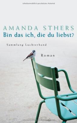 Bin das ich, die du liebst?: Roman