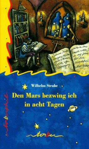 Den Mars bezwing ich in acht Tagen. Das Leben des Johannes Kepler. ( Ab 14 J.)