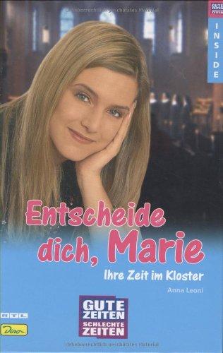 Gute Zeiten, schlechte Zeiten. Entscheide dich Marie. Ihre Zeit im Kloster