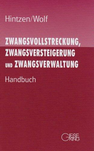 Zwangsvollstreckung, Zwangsversteigerung und Zwangsverwaltung. Handbuch