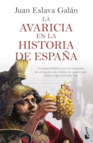 La avaricia en la historia de España: Un repaso histórico por los escándalos de corrupción más célebres de nuestro país desde el siglo XIX hasta hoy (Divulgación)