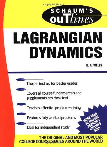 Schaum's Outline of Lagrangian Dynamics: With a Treatment of Euler's Equations of Motion, Hamilton's Equations and Hamilton's Principle (Schaum's Outlines)