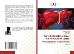 Profil histopathologique des tumeurs de vessie: Profil histopathologique des tumeurs de vessie au centre hospitalier universitaire Aristide Le Dantec