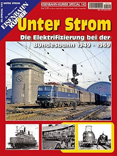 Unter Strom: Die Elektrifizierung bei der Bundesbahn 1949-1969 (EK-Special)