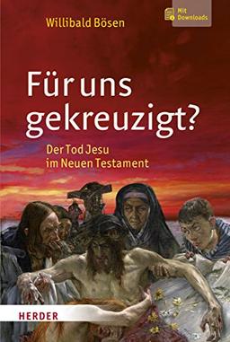 Für uns gekreuzigt?: Der Tod Jesu im Neuen Testament - Mit 160 Schaubildern