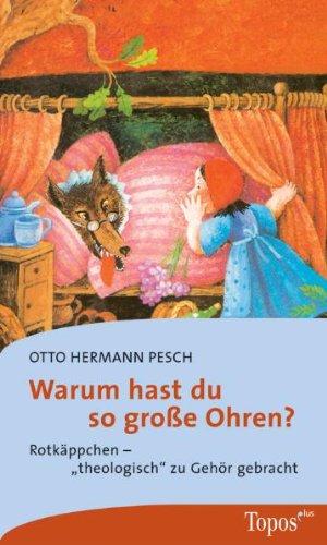 Warum hast du so große Ohren?: Rotkäppchen - "theologisch" zu Gehör gebracht