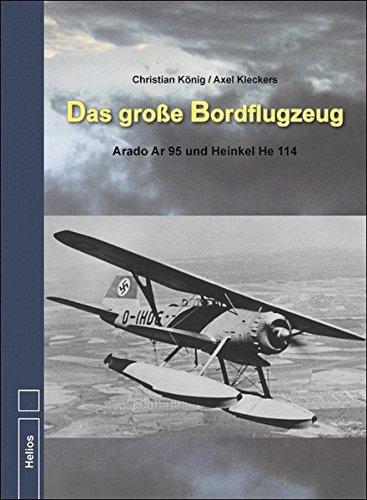 Das große Bordflugzeug: Arado AR 95 und Heinkel He 114