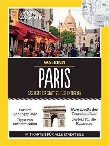 Paris zu Fuß: Walking Paris - Das Beste der Stadt zu Fuß entdecken. Ein Paris-Reiseführer mit Stadtspaziergängen und Touren für Kinder gespickt mit Insider-Tipps zu den Highlights von Paris.