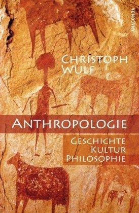 Anthropologie. Geschichte, Kultur, Philosophie