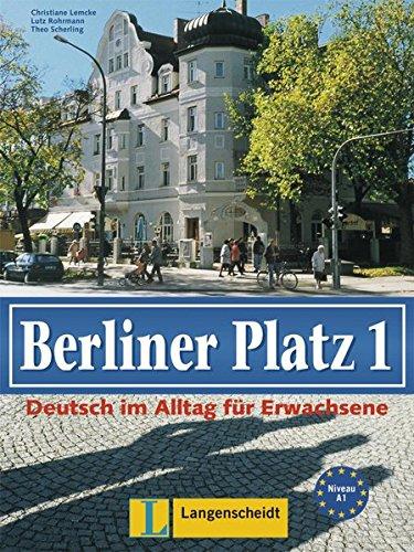 Berliner Platz 1: Deutsch im Alltag für Erwachsene. Lehr- und Arbeitsbuch