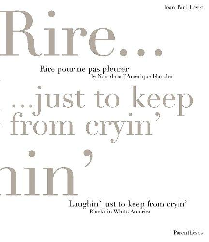 Rire pour ne pas pleurer : le Noir dans l'Amérique blanche. Laughin' just to keep from cryin'