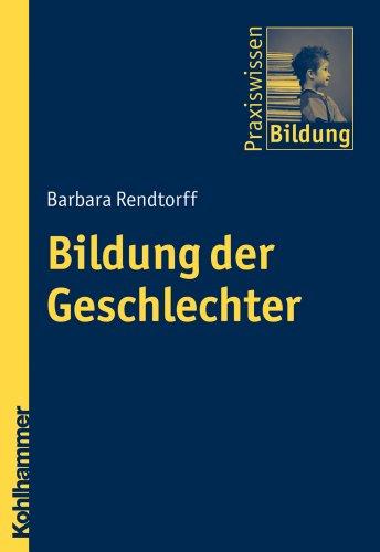 Bildung der Geschlechter (Praxiswissen Bildung)