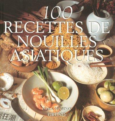 100 recettes de nouilles asiatiques