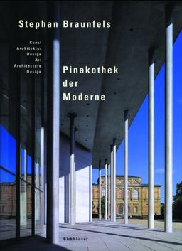 Stefan Braunfels - Pinakothek der Moderne. Kunst, Architektur, Design / Art, Architecture, Design