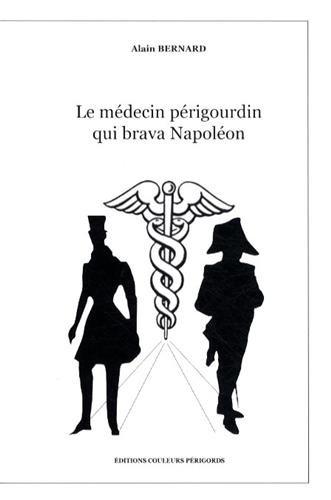 Le médecin périgourdin qui brava Napoléon