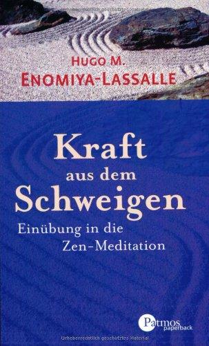 Kraft aus dem Schweigen: Einübung in die Zen-Meditation