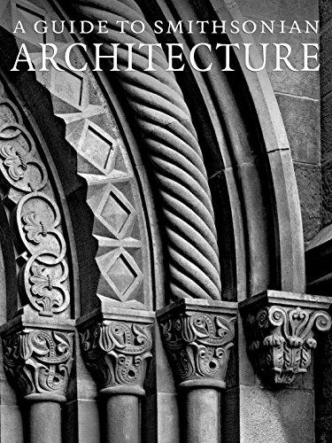 A Guide to Smithsonian Architecture: An Architectural History of the Smithsonian