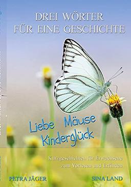 Drei Wörter für eine Geschichte: Liebe Mäuse Kinderglück