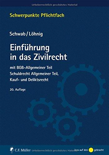 Einführung in das Zivilrecht: mit BGB-Allgemeiner Teil, Schuldrecht Allgemeiner Teil, Kauf- und Deliktsrecht (Schwerpunkte Pflichtfach)