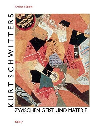 Kurt Schwitters: Zwischen Geist und Materie