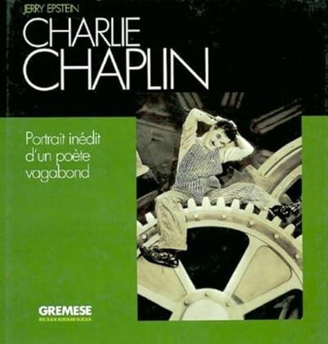 Charlie Chaplin : portrait inédit d'un poète vagabond