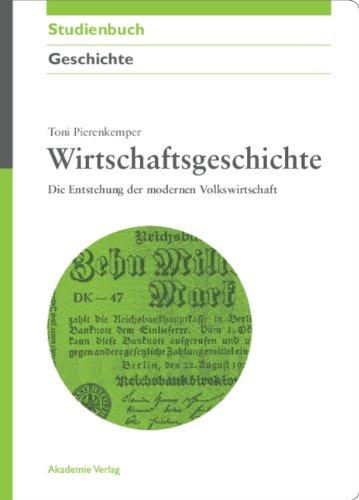 Wirtschaftsgeschichte: Die Entstehung der modernen Volkswirtschaft