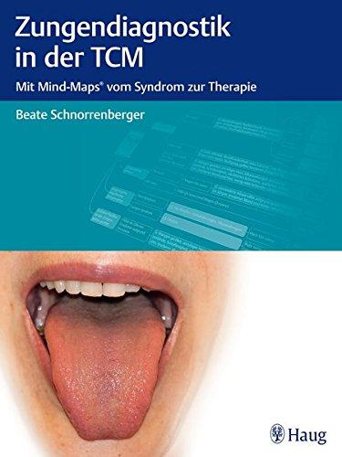 Zungendiagnostik in der TCM: Mit Mind-Maps vom Syndrom zur Therapie