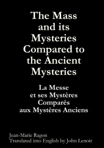 The Mass and its Mysteries Compared to the Ancient Mysteries