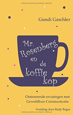 Mr. Rosenberg en de koffiekop: Ontroerende ervaringen met Geweldloze Communicatie