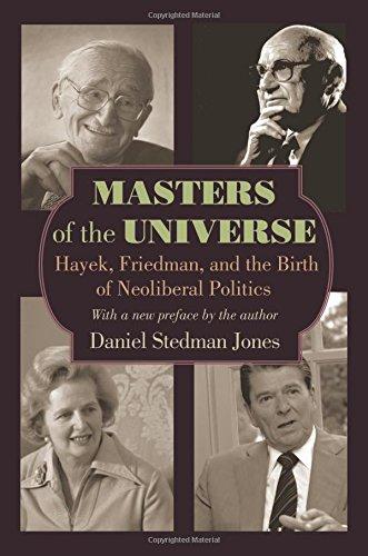 Masters of the Universe: Hayek, Friedman, and the Birth of Neoliberam Politics