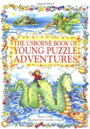 The Usborne Book of Young Puzzle Adventures: Lucy and the Sea Monster/Chocolate Island/Dragon in the Cupboard (Usborne Young Puzzle Adventures)