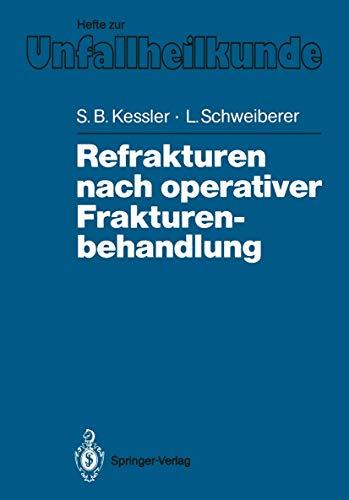 Refrakturen nach Operativer Frakturenbehandlung (Hefte zur Zeitschrift "Der Unfallchirurg", 194, Band 194)