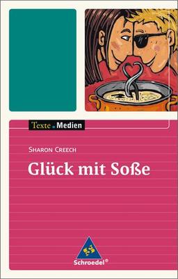 Texte.Medien: Sharon Creech: Glück mit Soße: Textausgabe mit Materialien