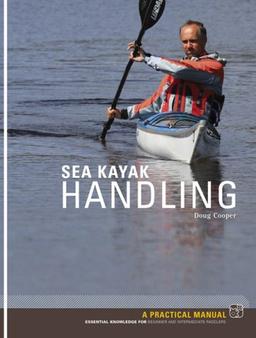 Sea Kayak Handling: A Manual for Beginner and Intermediate Paddlers