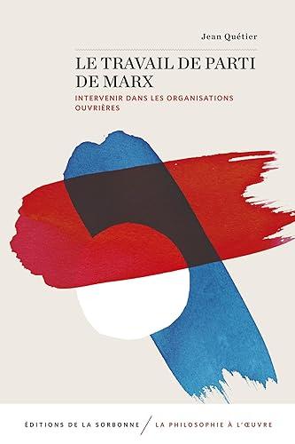 Le travail de parti de Marx : intervenir dans les organisations ouvrières