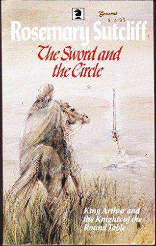 The Sword and the Circle: King Arthur and the Knights of the Round Table (Knight Books)