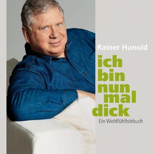 Ich bin nun mal dick - Ein Wohlfühlhörbuch (ungekürzte Lesung)