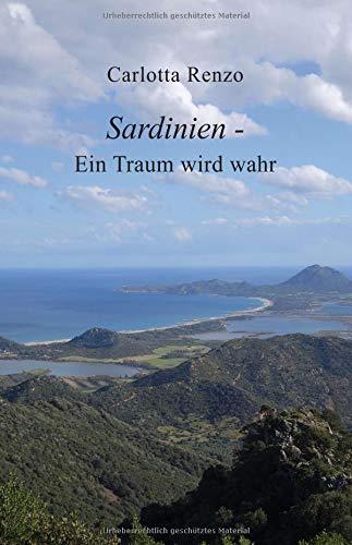 Sardinien - Ein Traum wird wahr (Carlotta Renzo - Sardinien)