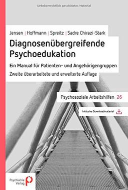 Diagnosenübergreifende Psychoedukation: Ein Manual für Patienten- und Angehörigengruppen