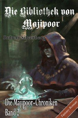 Die Bibliothek von Majipoor: Die Majipoor Chroniken Band 2