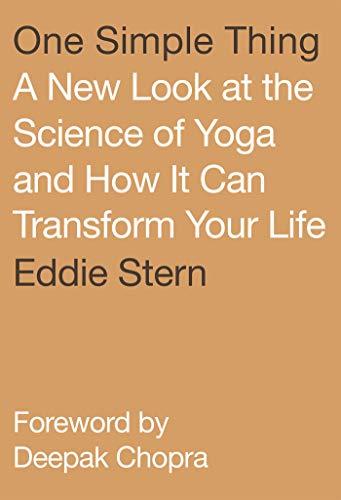 One Simple Thing: A New Look at the Science of Yoga and How It Can Transform Your Life