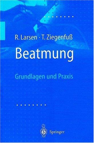 Beatmung: Grundlagen und Praxis