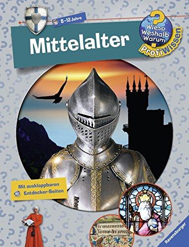 Mittelalter (Wieso? Weshalb? Warum? ProfiWissen, Band 13)