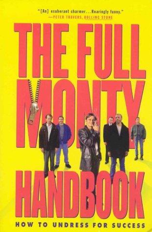 The Full Monty Handbook: How to Undress for Success