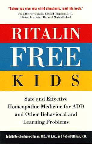 Ritalin-Free Kids: Safe and Effective Homeopathic Medicine for ADD and Other Behavioral and Learning Problems