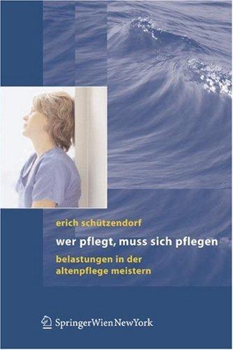 Wer pflegt, muss sich pflegen: Belastungen in der Altenpflege meistern