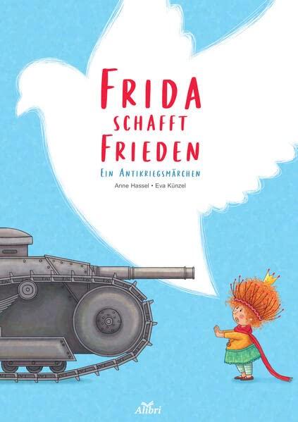 Frida schafft Frieden: Ein Antikriegsmärchen