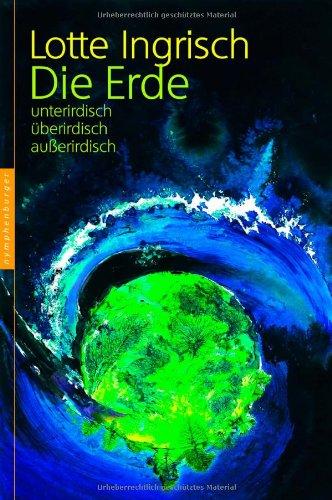 Die Erde: unterirdisch - überirdisch - außerirdisch