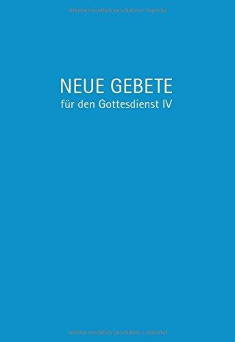 Neue Gebete für den Gottesdienst IV