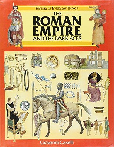 The Roman Empire and the Dark Ages (History of Everyday Things)